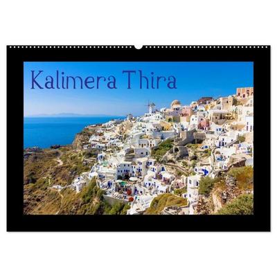 Kalimera Thira - Santorini, die schönste der Kykladen stellt sich vor (Wandkalender 2027 DIN A2 quer), CALVENDO Monatskalender