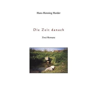 Die Zeit danach, Paperback von Hans H. Harder, BoD – Books on Demand, 978-3-8311-0105-4