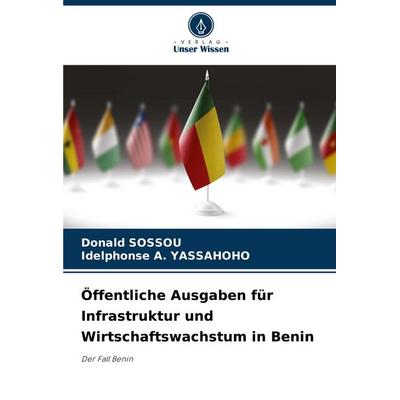 Öffentliche Ausgaben für Infrastruktur und Wirtschaftswachstum in Benin, Taschenbuch von Donald Sossou,Idelphonse A. YASSAHOHO, Verlag Unser Wissen,