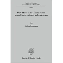 Die Sektorenanalyse als Instrument konjunkturtheoretischer Untersuchungen., Fachbücher von Jochen Schumann