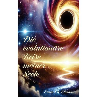 Die evolutionäre Reise meiner Seele, Taschenbuch von Chasan Emin, Tredition, 978-3-384-59586-7