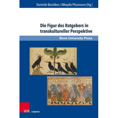Die Figur des Ratgebers in transkultureller Perspektive, Gebundene Ausgabe von , V&R Unipress, 978-3-8471-1170-2