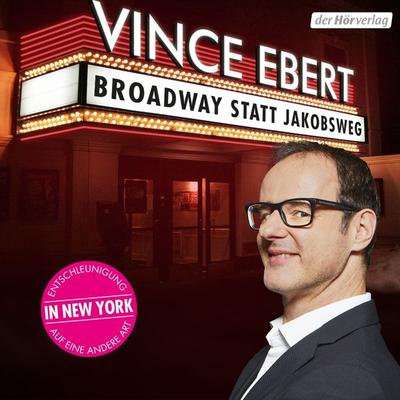 Broadway statt Jakobsweg - Vince Ebert, Audio, 4064066967161