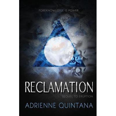 Reclamation, Taschenbuch von Adrienne Quintana, Pink Umbrella Books LLC, 978-0-692-77616-2