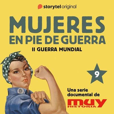 La trabajadora y cultural mujer de la URSS: Mujeres en pie de guerra 9 - Iván Patxi Gómez,Marta Corbal,Muy Historia, Audio, 9789180350655