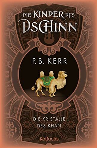 Kerr, P. B. - Die Kinder des Dschinn: Die Kristalle des Khan - Preis vom 11.10.2026 03:10:56 h
