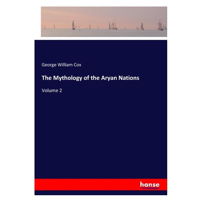 Hansebooks The Mythology of the Aryan Nations (Englisch, Softcover, George William Cox) (57139872)