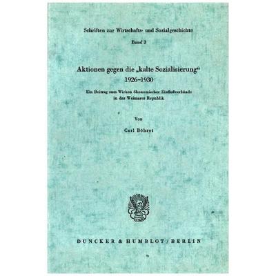 Aktionen gegen die kalte 'Sozialisierung' 1926 - 1930., Taschenbuch von Carl Böhret, Duncker & Humblot, 978-3-428-00217-7