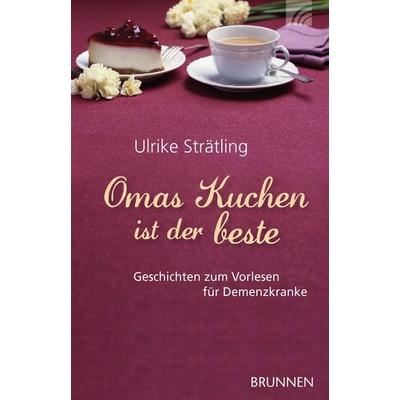 Omas Kuchen ist der beste, Taschenbuch von Ulrike Strätling, Brunnen Verlag GmbH, 978-3-7655-4155-1