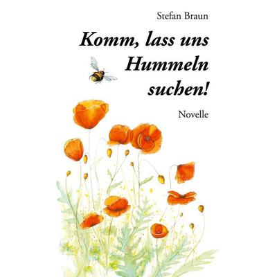 Komm, lass uns Hummeln suchen!, Taschenbuch von Stefan Braun, BoD – Books on Demand, 978-3-7597-7024-0