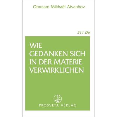 Wie Gedanken sich in der Materie verwirklichen, Taschenbuch von Omraam Mikhael Aivanhov, Prosveta Deutschland, 978-3-89515-010-4