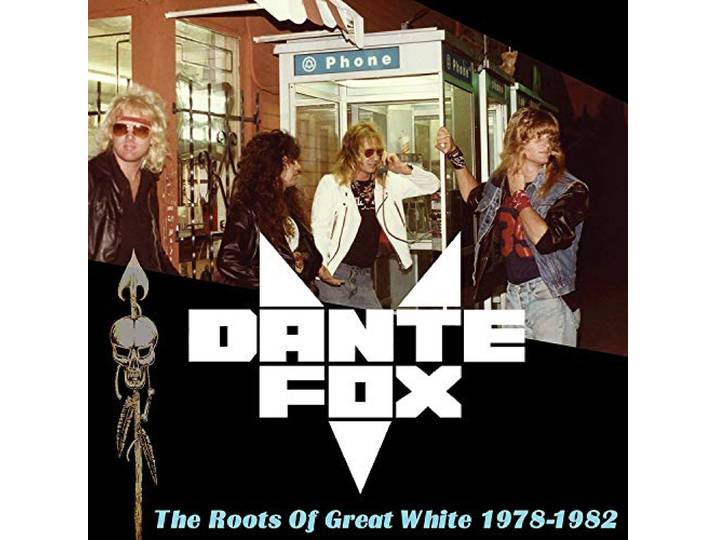 Dante Fox - The Roots Of Great White 1978-1982