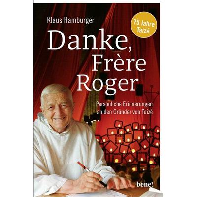 Danke, Frère Roger, Taschenbuch von Klaus Hamburger, Bene!