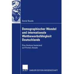 Demographischer Wandel und internationale Wettbewerbsfähigkeit Deutschlands, Fachbücher von Daniel Baade