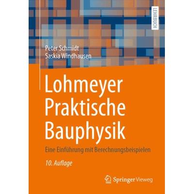 Lohmeyer Praktische Bauphysik, Gebundene Ausgabe von Peter Schmidt,Saskia Windhausen, Springer Fachmedien Wiesbaden GmbH, 978-3-658-42603-3
