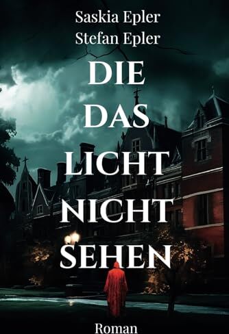 Saskia Epler - Die das Licht nicht sehen: Atmosphärischer Mystery-Thriller über dunkle Familiengeheimnisse und schleichenden Horror - Preis vom 30.09.2026 09:01:18 h