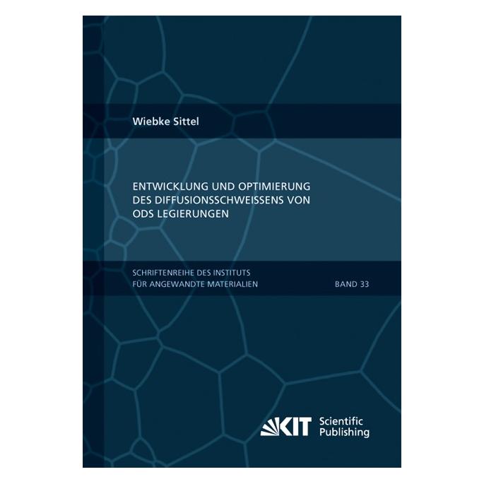KIT Scientific Publishing Entwicklung und Optimierung des Diffusionsschweissens von ODS Legierungen (Deutsch, Softcover, Wiebke Sittel) (55553260)