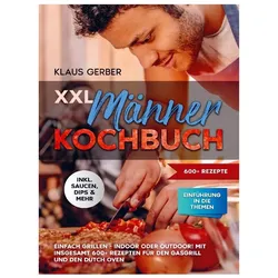 XXL Männer Kochbuch, Ratgeber von Klaus Gerber