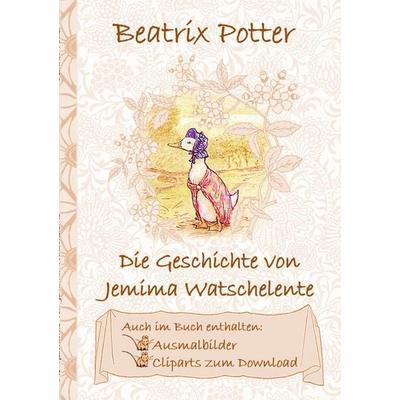 Die Geschichte von Jemima Watschelente (inklusive Ausmalbilder und Cliparts zum Download), Taschenbuch von Beatrix Potter,Elizabeth M. Potter, BoD –