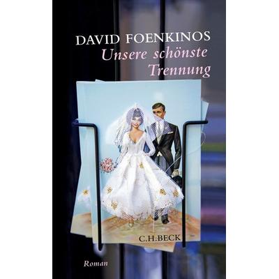 Unsere schönste Trennung, Gebundene Ausgabe von David Foenkinos, C.H. Beck, 978-3-406-59840-1