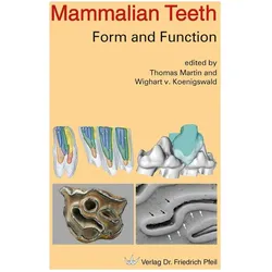 Mammalian Teeth - Form and Function, Fachbücher von Thomas Martin, Wighart von Koenigswald