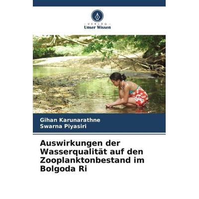 Auswirkungen der Wasserqualität auf den Zooplanktonbestand im Bolgoda Ri, Taschenbuch von Gihan Karunarathne,Swarna Piyasiri, Verlag Unser Wissen,