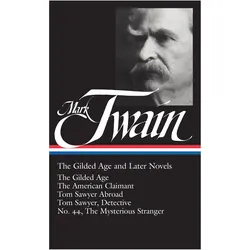Mark Twain: The Gilded Age and Later Novels (LOA #130), Belletristik von Mark Twain