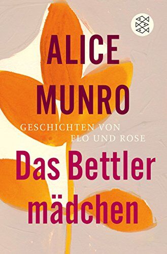 Alice Munro - Das Bettlermädchen: Geschichten von Flo und Rose (Literatur) - Preis vom 15.10.2026 23:06:25 h