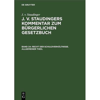 J. v. Staudinger: J. v. Staudingers Kommentar zum Bürgerlichen Gesetzbuch / Recht der Schuldverhältnisse. Allgemeiner Theil, Gebundene Ausgabe von ,