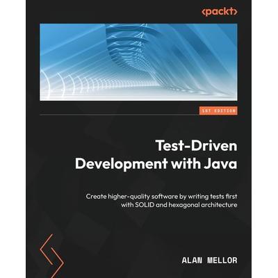 Test-Driven Development with Java, Taschenbuch von Alan Mellor, Packt Publishing