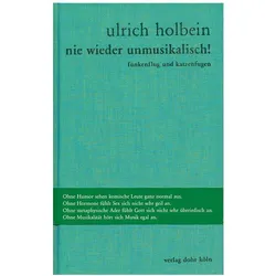 Holbein:Nie wieder unmusikalisch!, Belletristik von Ulrich Holbein