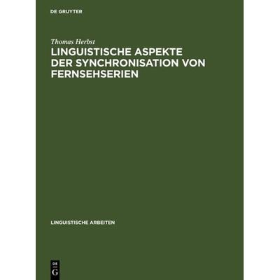 Linguistische Aspekte der Synchronisation von Fernsehserien, Gebundene Ausgabe von Text v. Nicola u. Thomas Herbst. Illustr. v. Karl, De Gruyter,