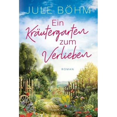 Ein Kräutergarten zum Verlieben, Taschenbuch von Jule Böhm, HarperCollins Taschenbuch