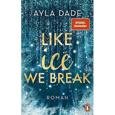Like Ice We Break, Taschenbuch von Ayla Dade, Penguin, 978-3-328-10929-7
