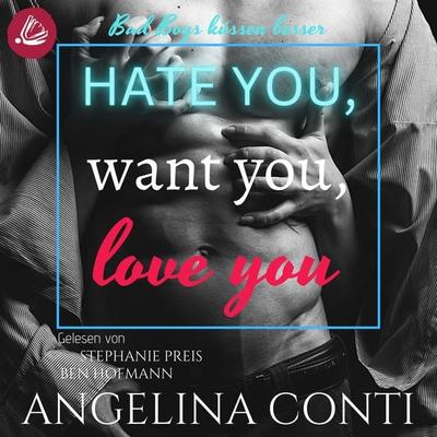 Hate you, want you, love you: Bad Boys küssen besser (GiB 1) - Angelina Conti, Audio, 4066339019416