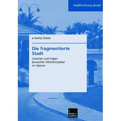 Die fragmentierte Stadt, Taschenbuch von Georg Glasze, VS Verlag für Sozialwissenschaften, 978-3-8100-3769-5