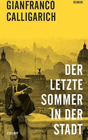Gianfranco Calligarich - Der letzte Sommer in der Stadt: Roman - Preis vom 07.10.2026 11:45:10 h