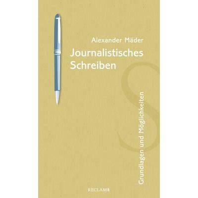 Journalistisches Schreiben, Taschenbuch von Alexander Mäder, Reclam, Philipp, 978-3-15-011415-5