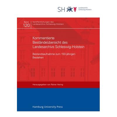 Kommentierte Beständeübersicht des Landesarchivs Schleswig-Holstein, Gebundene Ausgabe von , Hamburg University Press - Staats- und