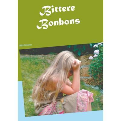 Bittere Bonbons, Taschenbuch von Milla Dümichen, BoD – Books on Demand, 978-3-7504-6949-5