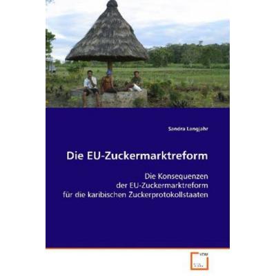Langjahr Sandra: Die EU-Zuckermarktreform, Taschenbuch von Sandra Langjahr, VDM, 978-3-639-08082-7