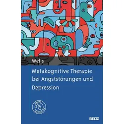 Metakognitive Therapie bei Angststörungen und Depression, Fachbücher von Oliver Korn, Ulrich Schweiger, Janina Schweiger, Adrian Wells