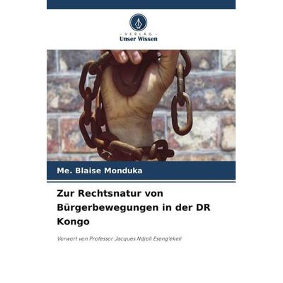 Zur Rechtsnatur von Bürgerbewegungen in der DR Kongo, Taschenbuch von Me. Blaise Monduka, Verlag Unser Wissen