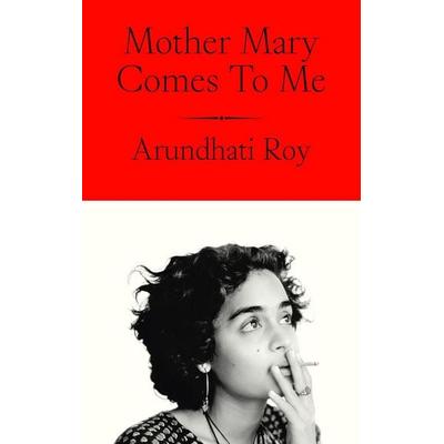 Mother Mary Comes to Me, Gebundene Ausgabe von Arundhati Roy, Penguin Books, 978-0-241-76171-7