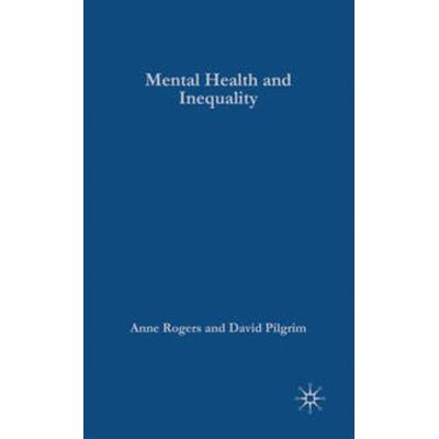 Mental Health and Inequality, Gebundene Ausgabe von David Pilgrim, Macmillan Education Elt, 978-0-333-78656-7