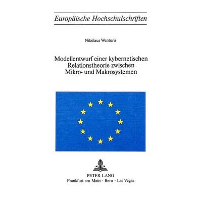Modellentwurf einer kybernetischen Relationstheorie zwischen Mikro- und Makrosystemen, Taschenbuch von Nikolaus Wenturis, Peter Lang AG,