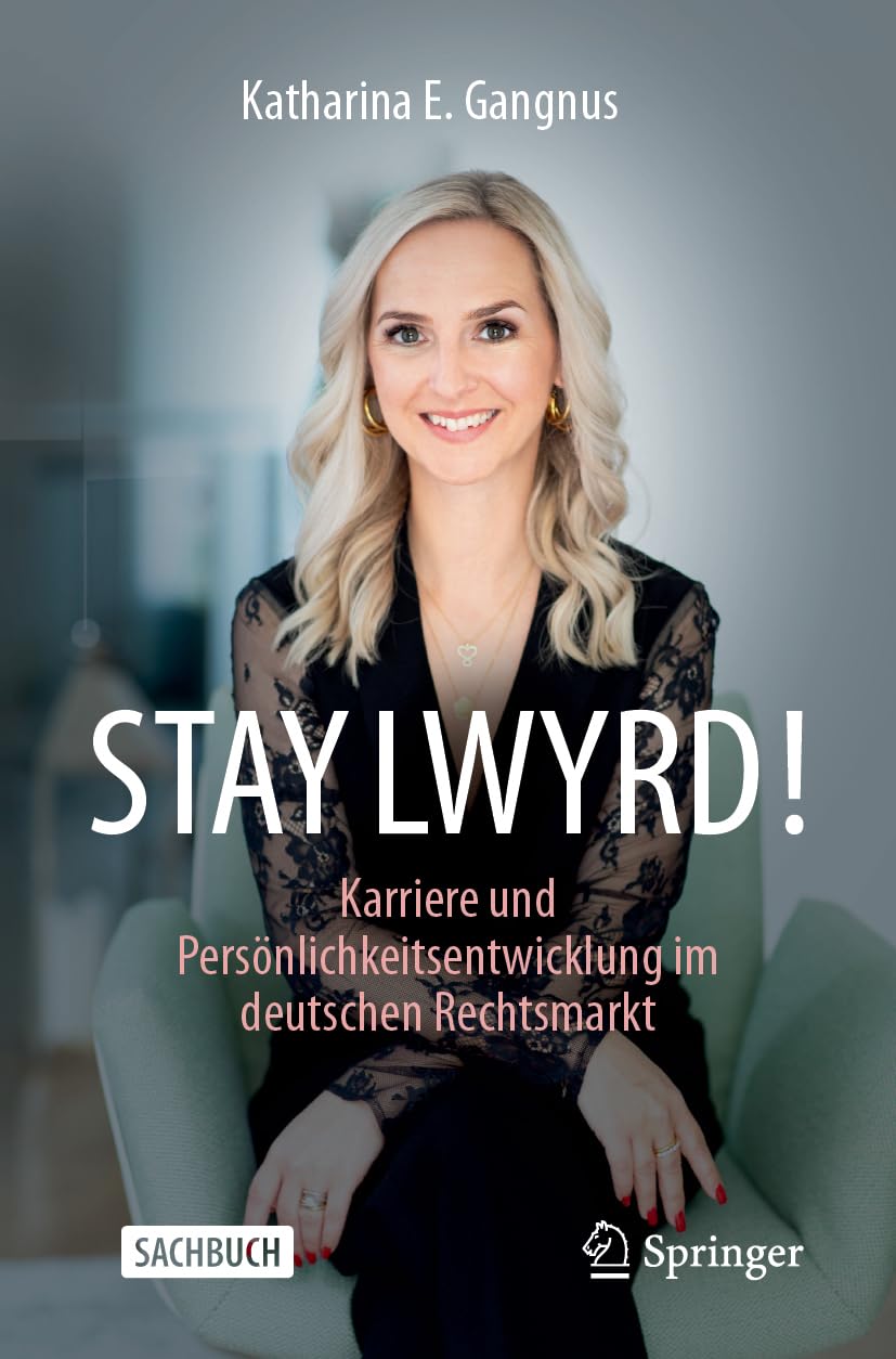 Gangnus, Katharina E. - STAY LWYRD!: Karriere und Persönlichkeitsentwicklung im deutschen Rechtsmarkt - Preis vom 11.10.2026 03:10:56 h