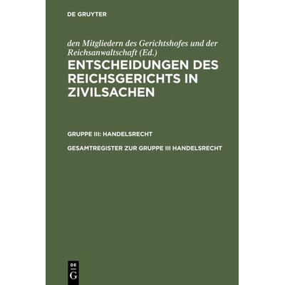 Gesamtregister zur Gruppe III Handelsrecht, Gebundene Ausgabe von , De Gruyter, 978-3-11-023726-9