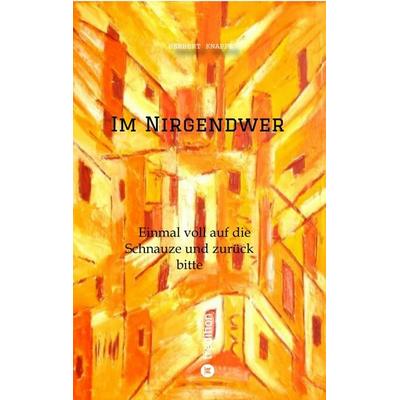 Im Nirgendwer, Taschenbuch von Herbert Knappe, Tredition, 978-3-347-71999-6