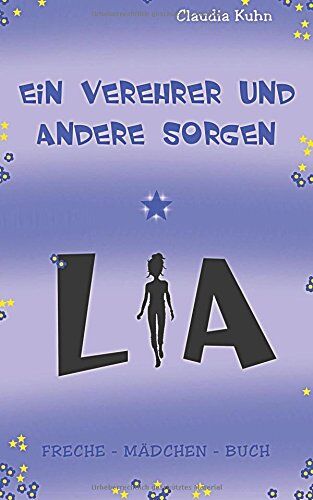 Claudia Kühn - Lia - Ein Verehrer und andere Sorgen: Freche - Mädchen - Buch - Preis vom 01.10.2026 17:08:56 h